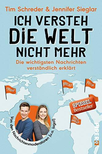 Ich versteh die Welt nicht mehr: Die wichtigsten Nachrichten verständlich erklärt