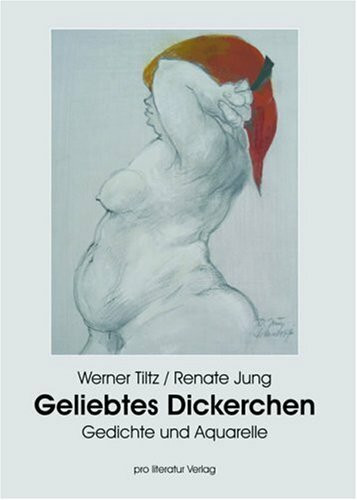 Geliebtes Dickerchen: Gedichte und Aquarelle