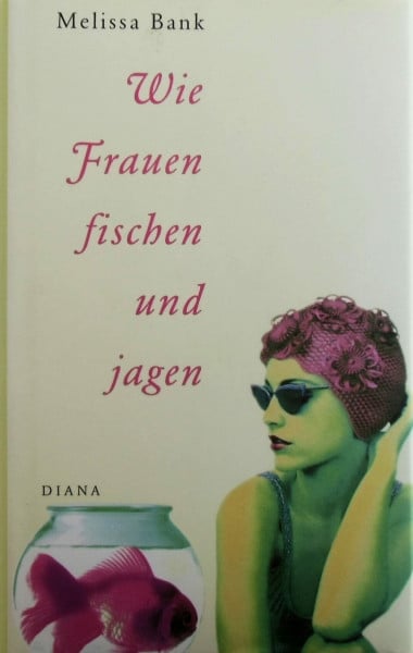 Wie Frauen fischen und jagen: 320 S. - 12,5 x 20,5 cm: Aus d. Amerikan. v. Silvia Morawetz