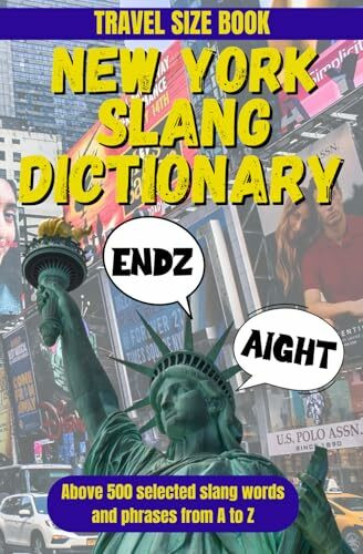 New York Slang Dictionary: Unlocking the Lingo of the City That Never Sleeps (Slang Dictionary Around The World, Band 1)
