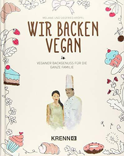 Wir backen vegan: Veganer Backgenuss für die ganze Familie