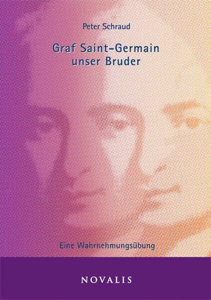 Graf Saint-Germain unser Bruder: Eine Wahrnehmungsübung (Reihe Geisteswissenschaft)