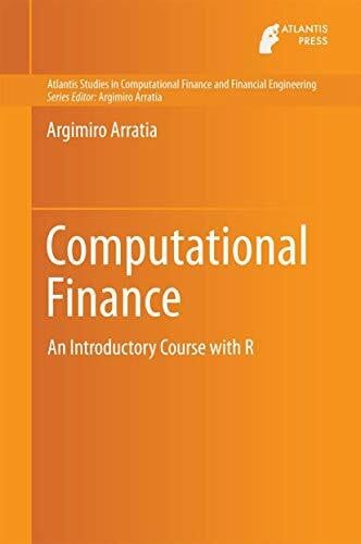 Computational Finance: An Introductory Course with R (Atlantis Studies in Computational Finance and Financial Engineering, 1, Band 1)