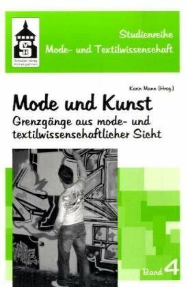Mode und Kunst: Grenzgänge aus mode- und textilwissenschaftler Sicht