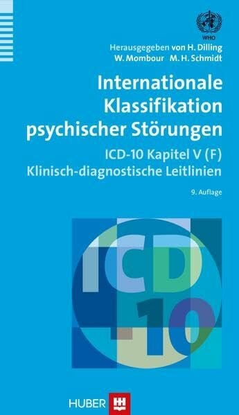 Internationale Klassifikation psychischer Störungen: ICD–10 Kapitel V (F) Klinisch–diagnostische Leitlinien