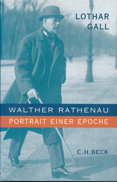 Walther Rathenau: Portrait einer Epoche