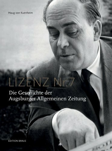 Lizenz No. 7 - Die Geschichte der Augsburger Allgemeinen Zeitung