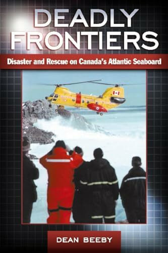 Deadly Frontiers: Disaster and Rescue on Canada's Atlantic Seaboard