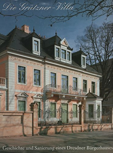 Die Grützner-Villa: Geschichte und Sanierung eines Dresdner Bürgerhauses