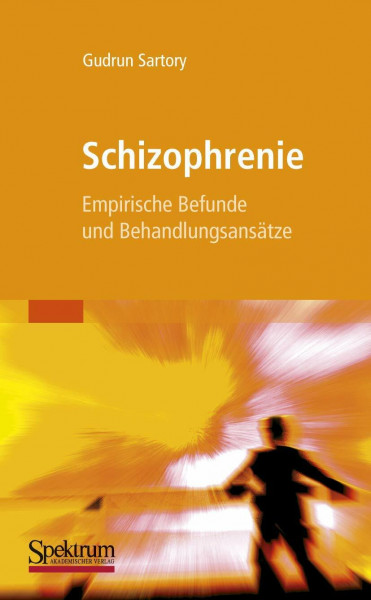 Schizophrenie: Empirische Befunde und Behandlungsansätze