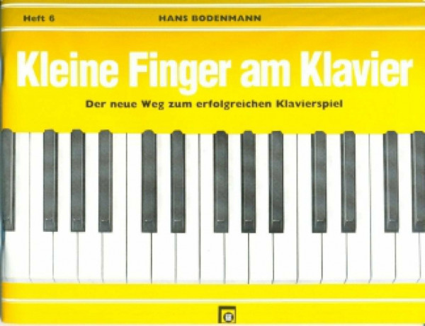 Kleine Finger am Klavier, H.6: Der neue Weg zum erfolgreichen Klavierspiel