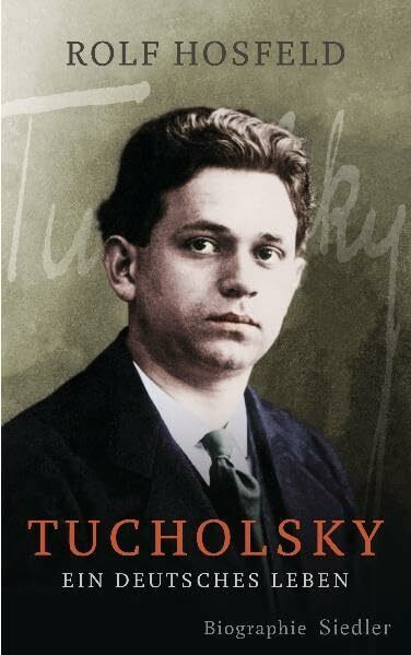 Tucholsky: Ein deutsches Leben. Biographie