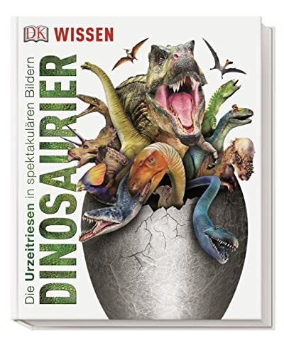 Wissen. Dinosaurier: Die Urzeitriesen in spektakulären Bildern