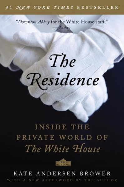 The Residence: Inside the Private World of the White House