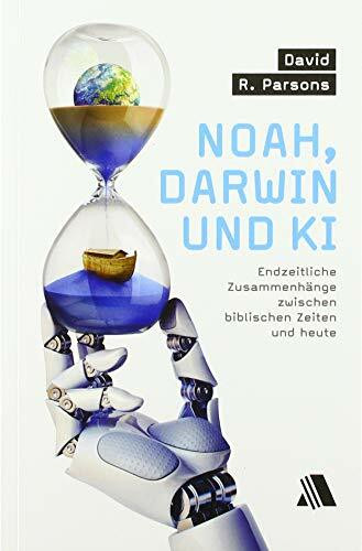 Noah, Darwin und KI: Endzeitliche Zusammenhänge zwischen biblischen Zeiten und heute