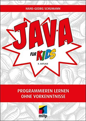 Java für Kids: Einfacher Einstieg in die Programmierung (mitp für Kids): Programmieren lernen ohne Vorkenntnisse