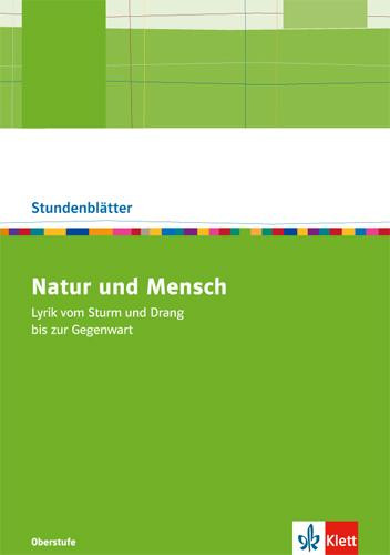 Natur und Mensch - Lyrik vom Sturm und Drang bis zur Gegenwart