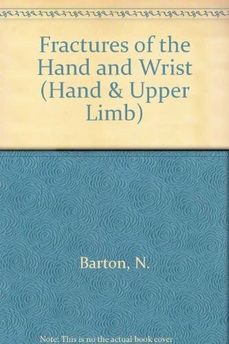 Fractures of the Hand and Wrist (The Hand and Upper Limb, Band 4)