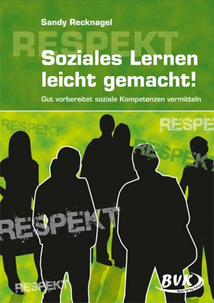 Soziales Lernen leicht gemacht!: Gut vorbereitet soziale Kompetenzen vermitteln