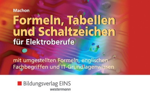 Formeln, Tabellen und Schaltzeichen für Elektroberufe. Formelsammlung