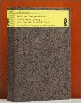 Texte zur materialistischen Geschichtsauffassung. Ludwig Feuerbach, Karl Marx, Friedrich Engels.
