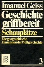 Geschichte griffbereit / Schauplätze: Die geographische Dimension der Weltgeschichte