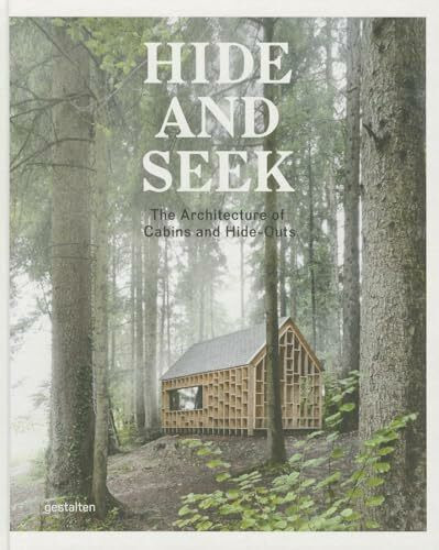 Hide and Seek: The Architecture of Cabins and Hideouts