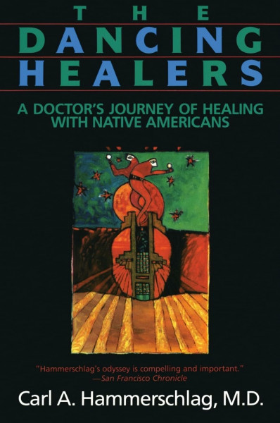 DANCING HEALERS: A Doctor's Journey of Healing with Native Americans – A Yale-Trained Physician's Memoir on Synthesizing Western Medicine and Spiritual Wisdom