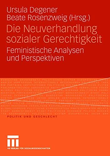 Die Neuverhandlung Sozialer Gerechtigkeit: Feministische Analysen und Perspektiven (Politik und Geschlecht) (German Edition) (Politik und Geschlecht, 18,... Die Neuverhandlung Sozialer Gerechtigkeit: Feministische Analysen und Perspektiven (Politik und Geschlecht) (German Edition) (Politik und Geschlecht, 18, Band 18)