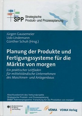 Planung der Produkte und Fertigungssysteme für die Märkte von morgen: Ein praktischer Leitfaden für mittelständische Unternehmen des Maschinen- und Anlagenbaus