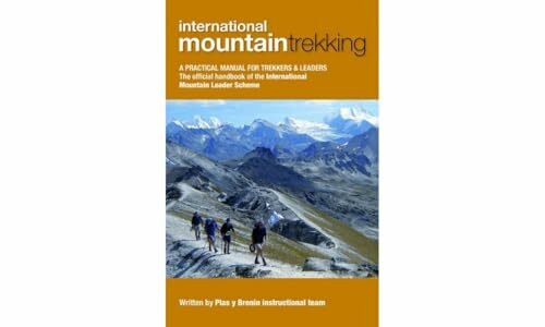 International Mountain Trekking: A Practical Manual for Trekkers & Leaders