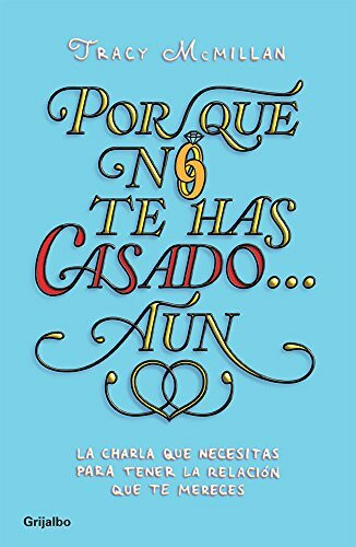 Por qué no te has casado aún / Why You're Not Married . . . Yet: La charla que necesitas para tener la relación que te mereces / The Straight Talk You Need to Get the Relationship You Deserve