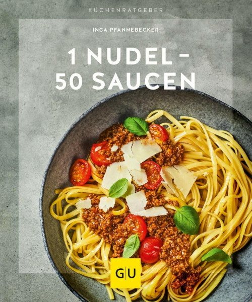 1 Nudel – 50 Saucen: Von fruchtig bis pikant (GU Küchenratgeber)