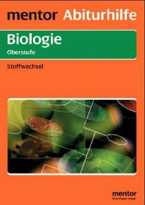 Stoffwechselbiologie. Stoff- und Energiegewinnung bei Pflanze, Tier und Mensch