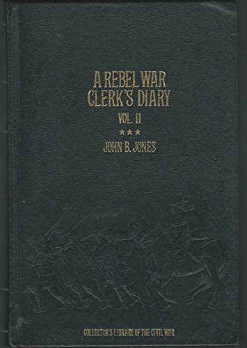 A Rebel War Clerk's Diary at the Confederate States Capital (Collector's Library of the Civil War)