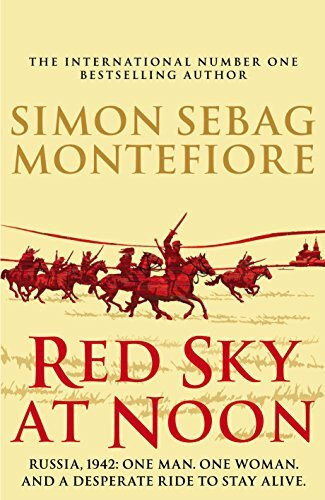 Red Sky at Noon: Montefiore Simon Sebag (The Moscow Trilogy)