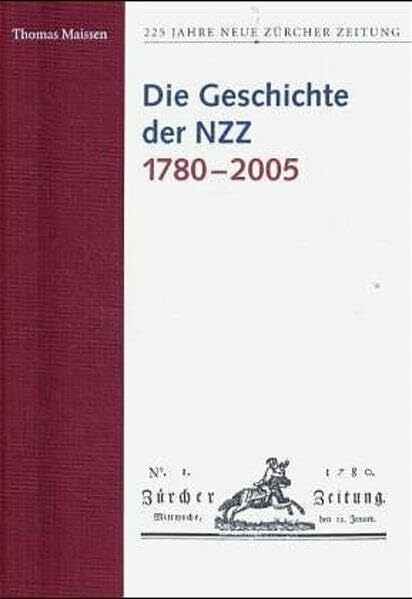 225 Jahre Neue Zürcher Zeitung / Die Geschichte der NZZ 1780-2005