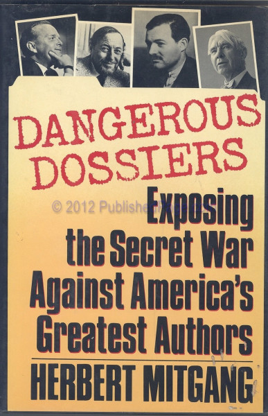 Dangerous Dossiers: Exposing the Secret War Against America's Greatest Authors