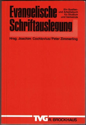 Evangelische Schriftauslegung: Ein Quellen- und Arbeitsbuch für Studium und Gemeinde