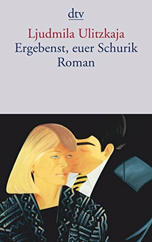 Ergebenst, euer Schurik: Roman
