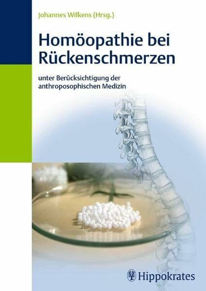 Homöopathie bei Rückenschmerzen: unter Berücksichtigung der anthrosophischen Medizin: Unter Berücksichtigung der anthroposophischen Medizin