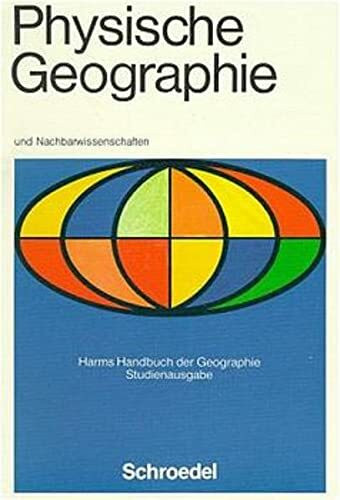 Harms Handbuch der Geographie, Studienausg., Physische Geographie und Nachbarwissenschaften: Harms Handbuch Geographie: Physische Geographie