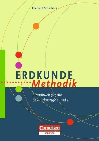 Fachmethodik: Erdkunde-Methodik: Handbuch für die Sekundarstufe I und II