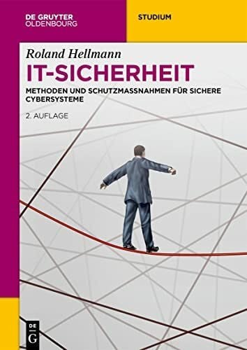 IT-Sicherheit: Methoden und Schutzmaßnahmen für Sichere Cybersysteme (De Gruyter Studium)