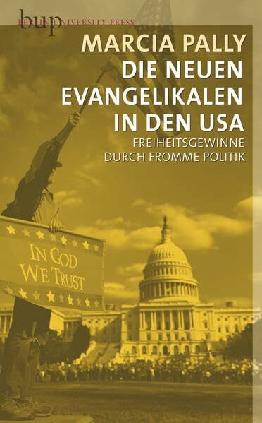 Die neuen Evangelikalen: Freiheitsgewinne durch fromme Politik