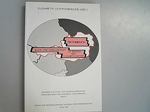 Österreich - Raum und Gesellschaft - zu Beginn des 3. Jahrtausends (Beiträge zur Stadt- und Regionalforschung, Band 9)