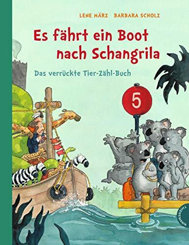 Es fährt ein Boot nach Schangrila: Das verrückte Tier-Zähl-Buch