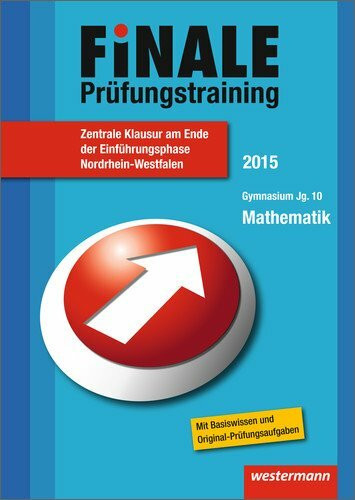 Finale - Prüfungstraining Zentrale Klausuren am Ende der Einführungsphase Nordrhein-Westfalen: Prüfungstraining Zentrale Klausuren am Ende der ... Mit Basiswissen und Original-Prüfungsaufgaben