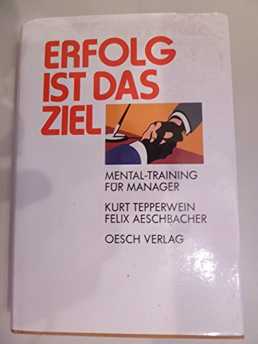 Erfolg ist das Ziel. Mentaltraining für Manager