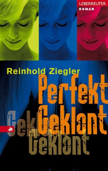 Perfekt geklont: Roman